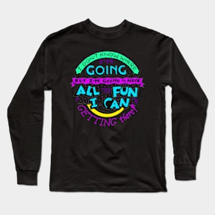 I Don't Know Where I'm Going Long Sleeve T-Shirt